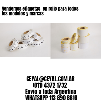 Vendemos etiquetas  en rollo para todos los modelos y marcas