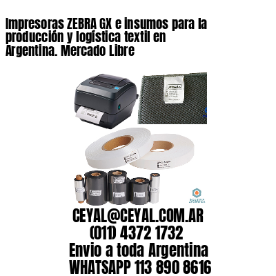 Impresoras ZEBRA GX e insumos para la producción y logística textil en Argentina. Mercado Libre 