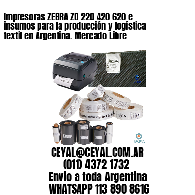 Impresoras ZEBRA ZD 220 420 620 e insumos para la producción y logística textil en Argentina. Mercado Libre