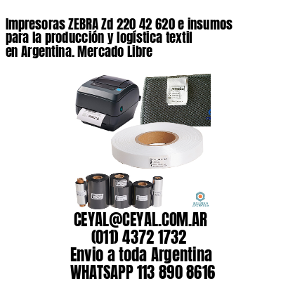 Impresoras ZEBRA Zd 220 42 620 e insumos para la producción y logística textil en Argentina. Mercado Libre 