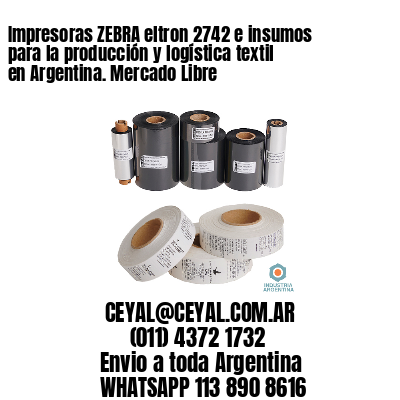 Impresoras ZEBRA eltron 2742 e insumos para la producción y logística textil en Argentina. Mercado Libre 