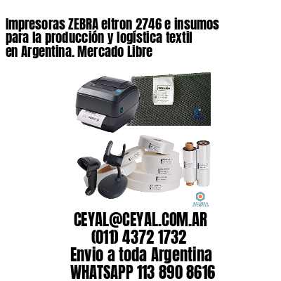 Impresoras ZEBRA eltron 2746 e insumos para la producción y logística textil en Argentina. Mercado Libre