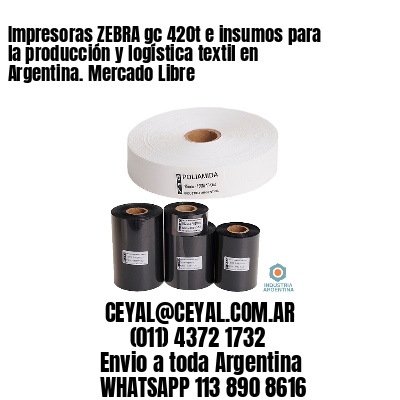 Impresoras ZEBRA gc 420t e insumos para la producción y logística textil en Argentina. Mercado Libre