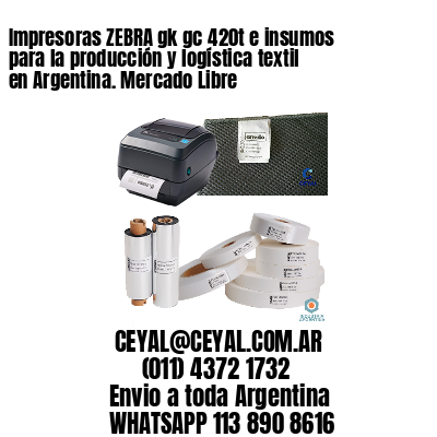 Impresoras ZEBRA gk gc 420t e insumos para la producción y logística textil en Argentina. Mercado Libre 