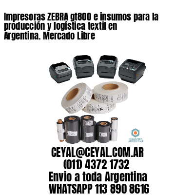 Impresoras ZEBRA gt800 e insumos para la producción y logística textil en Argentina. Mercado Libre 