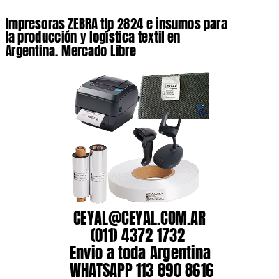 Impresoras ZEBRA tlp 2824 e insumos para la producción y logística textil en Argentina. Mercado Libre