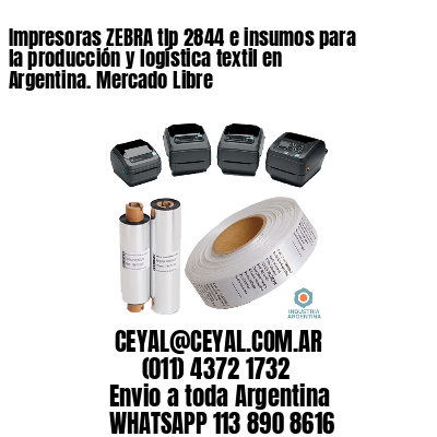 Impresoras ZEBRA tlp 2844 e insumos para la producción y logística textil en Argentina. Mercado Libre