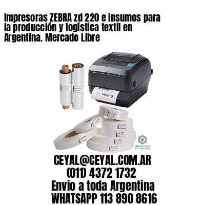 Impresoras ZEBRA zd 220 e insumos para la producción y logística textil en Argentina. Mercado Libre 