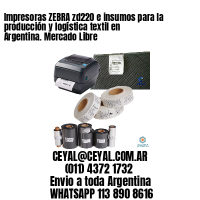 Impresoras ZEBRA zd220 e insumos para la producción y logística textil en Argentina. Mercado Libre 