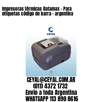 Impresoras térmicas Datamax - Para etiquetas código de barra - argentina