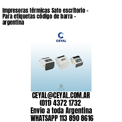 Impresoras térmicas Sato escritorio - Para etiquetas código de barra - argentina