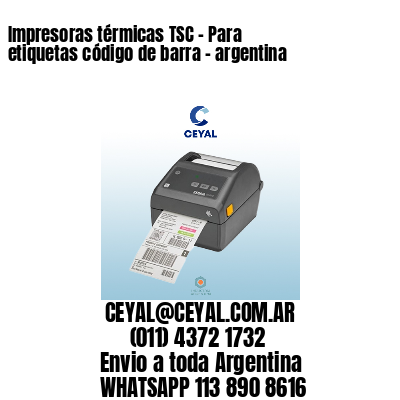 Impresoras térmicas TSC - Para etiquetas código de barra - argentina