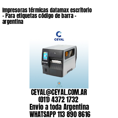 Impresoras térmicas datamax escritorio – Para etiquetas código de barra – argentina