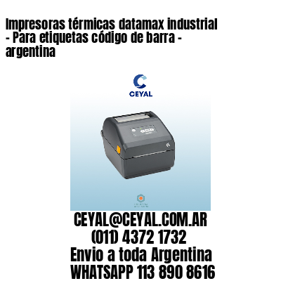 Impresoras térmicas datamax industrial - Para etiquetas código de barra - argentina