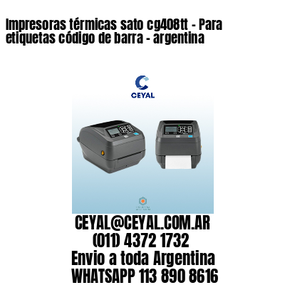 Impresoras térmicas sato cg408tt – Para etiquetas código de barra – argentina