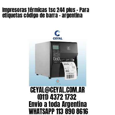 Impresoras térmicas tsc 244 plus - Para etiquetas código de barra - argentina