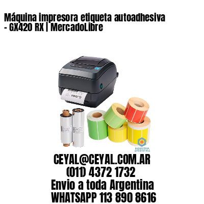 Máquina impresora etiqueta autoadhesiva – GX420 RX | MercadoLibre