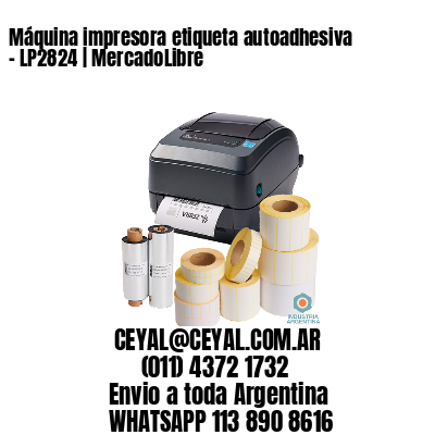 Máquina impresora etiqueta autoadhesiva - LP2824 | MercadoLibre