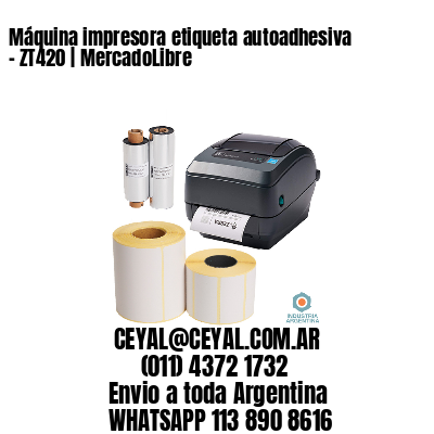 Máquina impresora etiqueta autoadhesiva – ZT420 | MercadoLibre