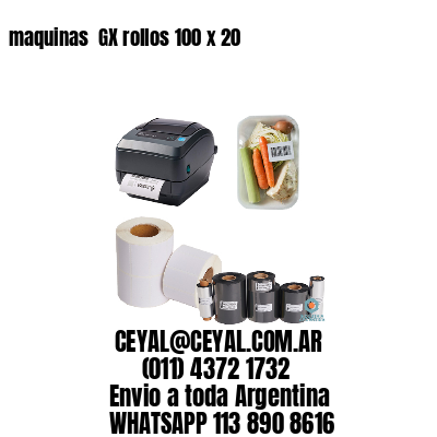 maquinas  GX rollos 100 x 20