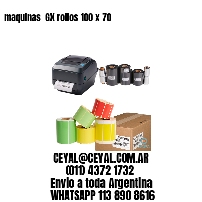 maquinas  GX rollos 100 x 70