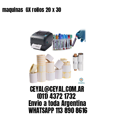 maquinas  GX rollos 20 x 30