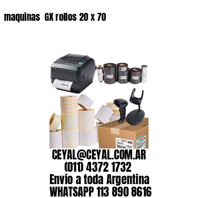 maquinas  GX rollos 20 x 70