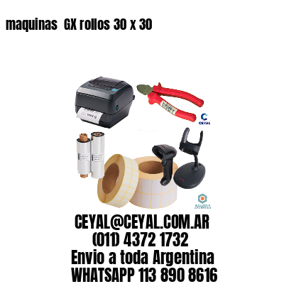 maquinas  GX rollos 30 x 30