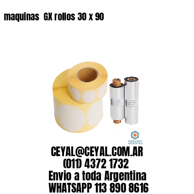 maquinas  GX rollos 30 x 90