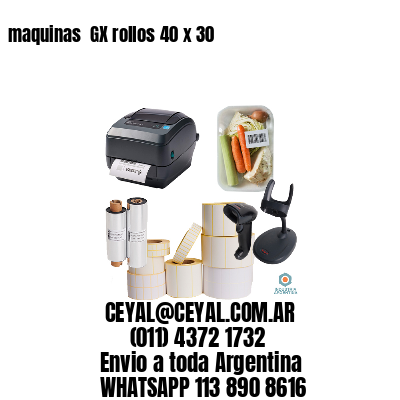 maquinas  GX rollos 40 x 30