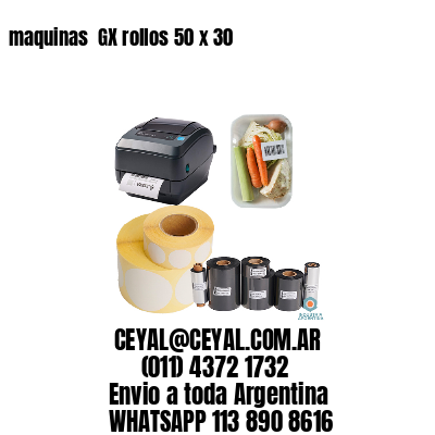 maquinas  GX rollos 50 x 30