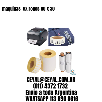 maquinas  GX rollos 60 x 30