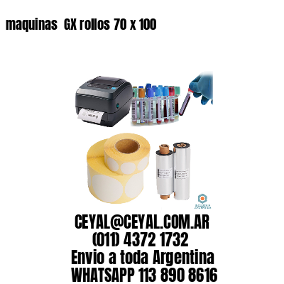 maquinas  GX rollos 70 x 100