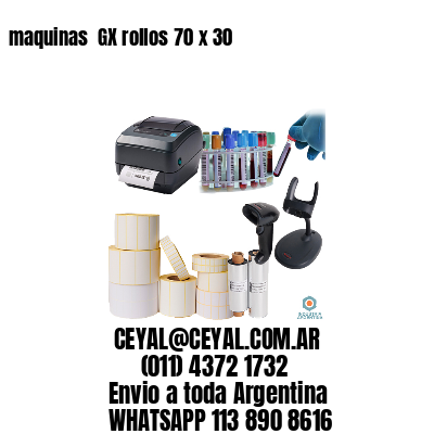 maquinas  GX rollos 70 x 30