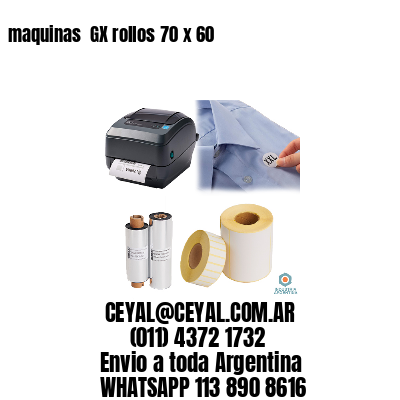 maquinas  GX rollos 70 x 60