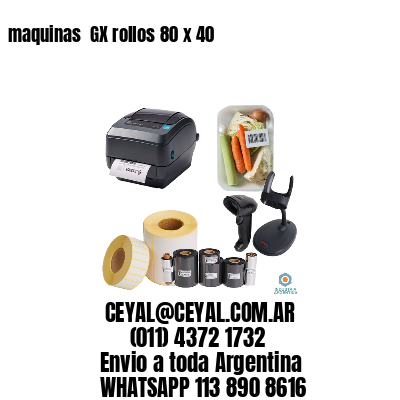 maquinas  GX rollos 80 x 40