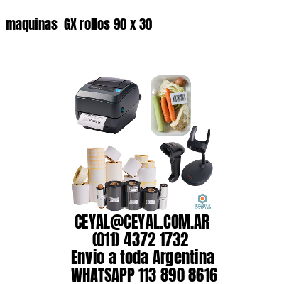 maquinas  GX rollos 90 x 30