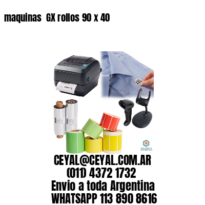 maquinas  GX rollos 90 x 40