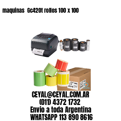 maquinas  Gc420t rollos 100 x 100