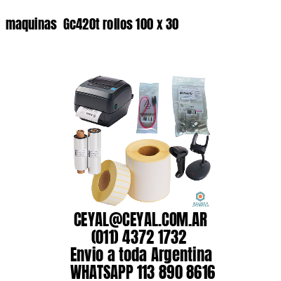 maquinas  Gc420t rollos 100 x 30