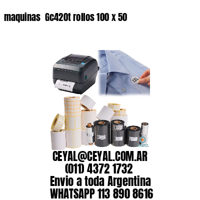 maquinas  Gc420t rollos 100 x 50