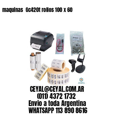 maquinas  Gc420t rollos 100 x 60