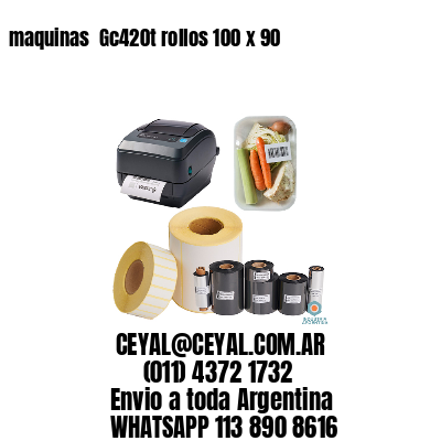 maquinas  Gc420t rollos 100 x 90