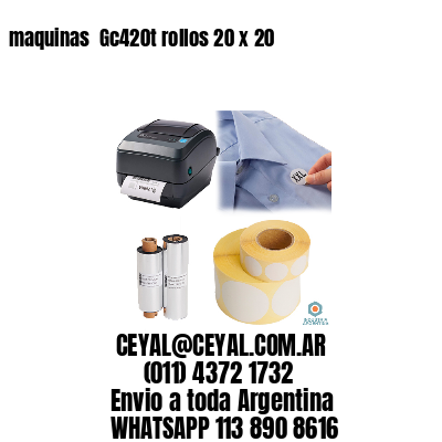 maquinas  Gc420t rollos 20 x 20