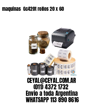 maquinas  Gc420t rollos 20 x 60