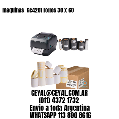 maquinas  Gc420t rollos 30 x 60