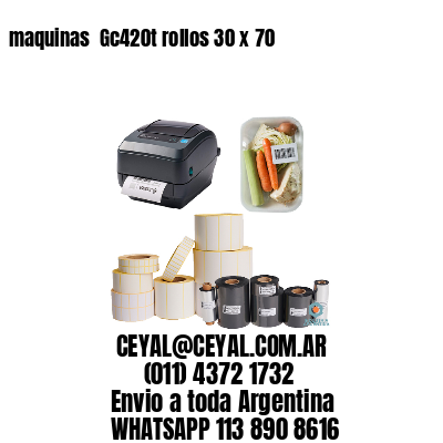 maquinas  Gc420t rollos 30 x 70