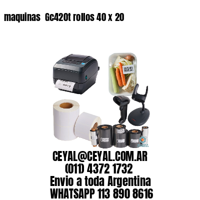 maquinas  Gc420t rollos 40 x 20