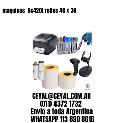 maquinas  Gc420t rollos 40 x 30