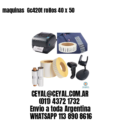 maquinas  Gc420t rollos 40 x 50